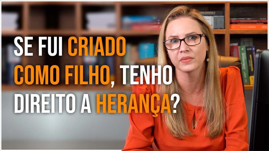 Se fui criado como filho, tenho direito à herança?